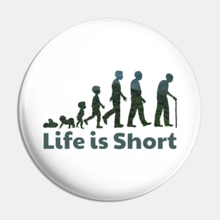 Life is Short Pin