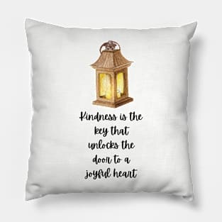 Kindness is the key that unlocks the door to a joyful heart Pillow