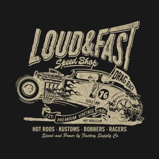 Loud & Fast Speed Shop Hot Rod T-Shirt T-Shirt