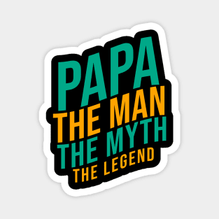 Papa the man th myth the legend Magnet