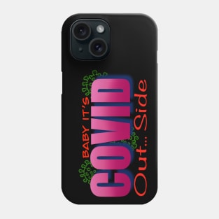 Baby it’s covid out side Phone Case