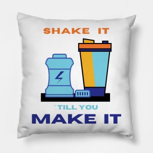 Shake it ' till you make it motivational design Pillow