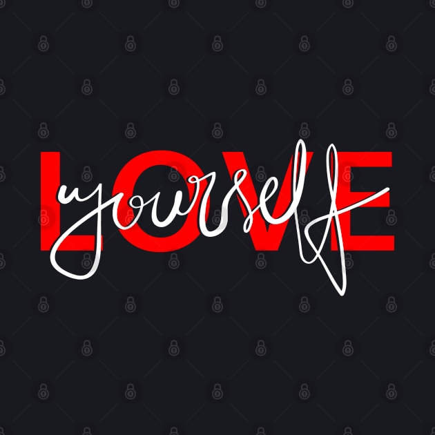 love yourself Motivational by DARSHIRTS