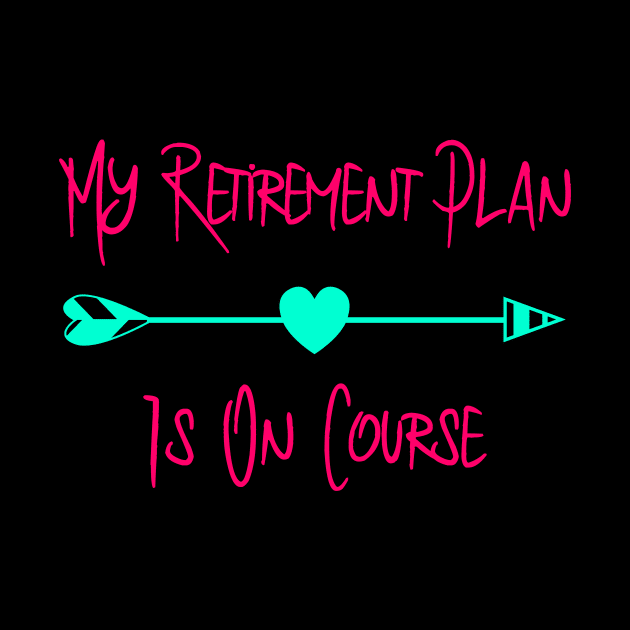 My Retirement Plan Is On Course Fun Golfer Quote by at85productions