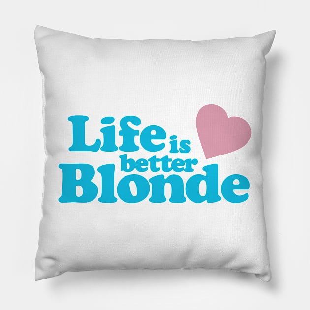 Life Is Better Blonde Pillow by Flippin' Sweet Gear