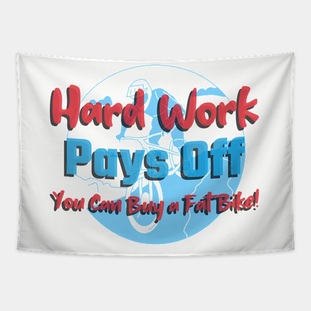Hard Work Pays Off - Buy a Fat Bike Mountain Biking Tapestry by With Pedals