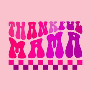 Thankful mama T-Shirt