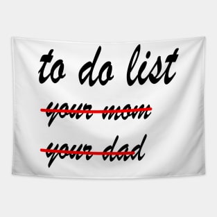 Funny To Do List  your mom your dad Tapestry