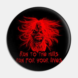 RUN TO THE HILLS Pin