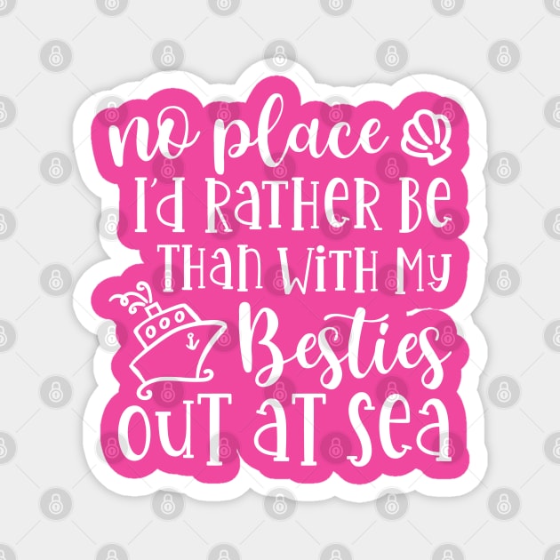 No Place I'd Rather Be Than With My Besties Out At Sea Cruise Vacation Cute Magnet by GlimmerDesigns