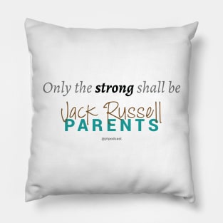 Only the Strong Shall Be Jack Russell Parents Pillow