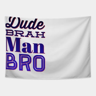 Dude, Brah, Man, Bro Tapestry