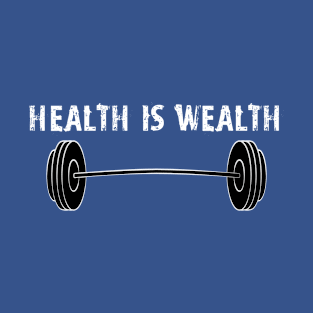 Health Is Wealth T-Shirt