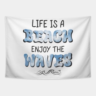 Life is a Beach Enjoy The Waves Tapestry