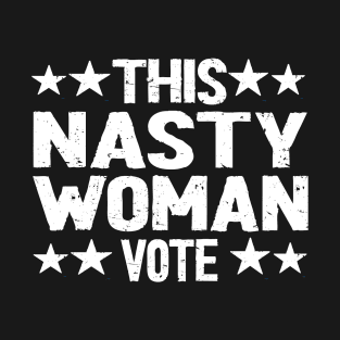 nasty woman vote 2020 T-Shirt