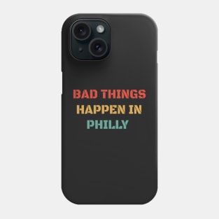 Bad Things Happen In Philly 2020 - Retro Vintage Gift Phone Case