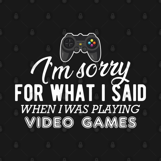 Gamer - I'm sorry for what I said when I was playing video games by KC Happy Shop