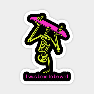 I was bone (born) to be wild Magnet