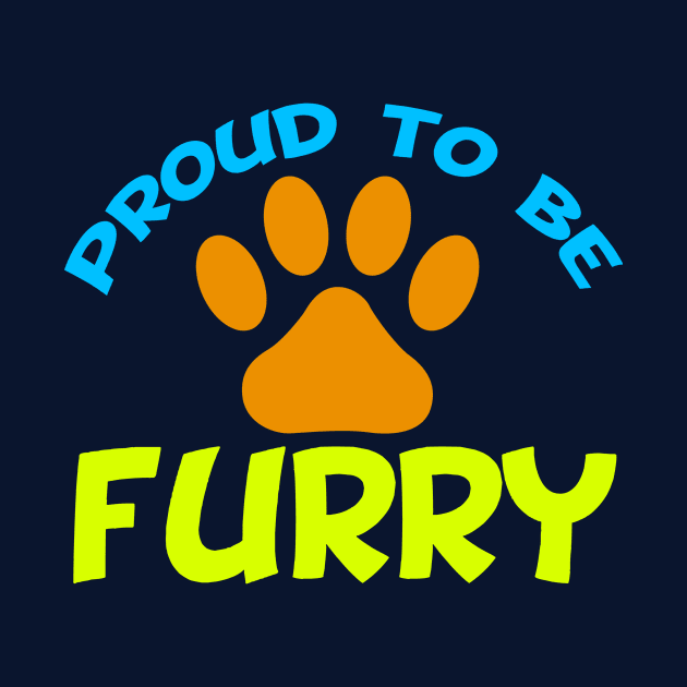 Proud to Be Furry by epiclovedesigns