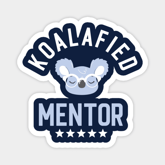 Koalafied Mentor - Funny Gift Idea for Mentors Magnet by BetterManufaktur