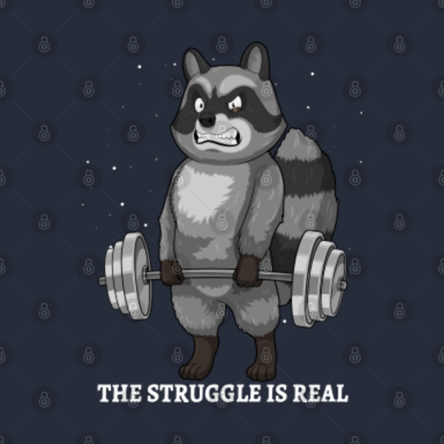 Raccoon Weightlifting Deadlift Fitness The Struggle Is Real Raccoon Gym T Shirt Teepublic 