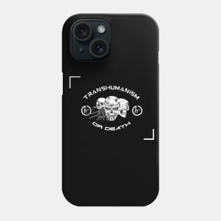 Transhumanism or death Phone Case