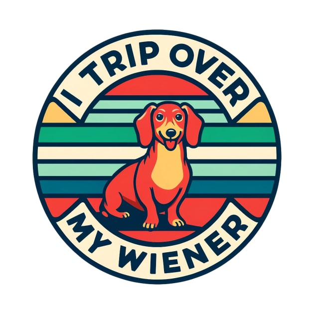 I Trip Over My Wiener Funny Dachshund Lover Quote by ThatVibe