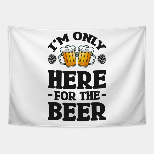 I'm only here for the beer - Funny Hilarious Meme Satire Simple Black and White Beer Lover Gifts Presents Quotes Sayings Tapestry by Arish Van Designs
