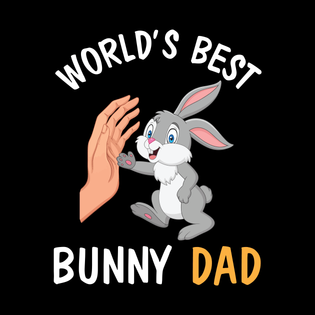 I And Bunny Hands Happy Easter Day World's Best Bunny Dad by joandraelliot