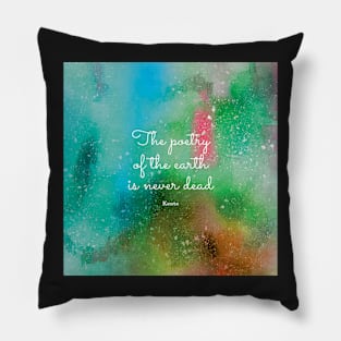 The poetry of the earth is never dead, Keats Pillow