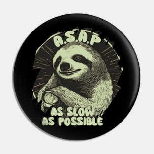 A.S.A.P AS SLOW AS POSSIBLE Pin