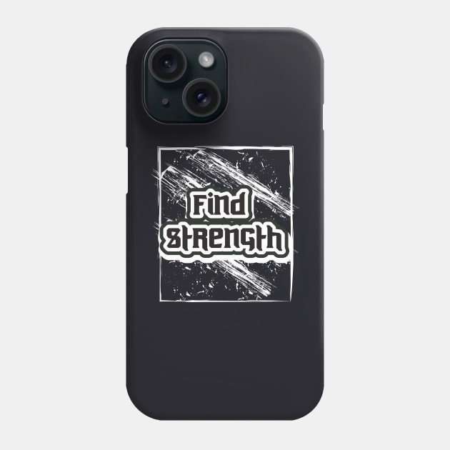 Find Strength Phone Case by T-Shirt Attires