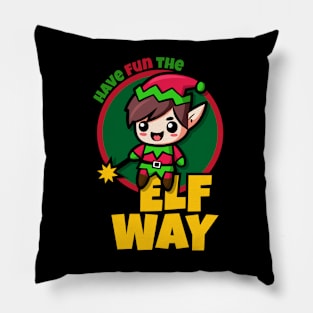 Have Fun The Elf Way Pillow