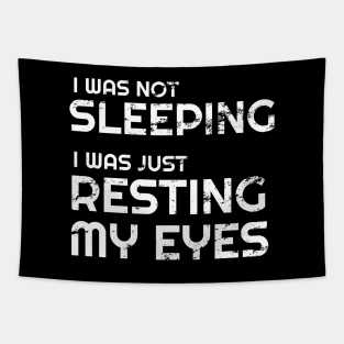 I'm not sleeping I'm just resting my eyes Tapestry