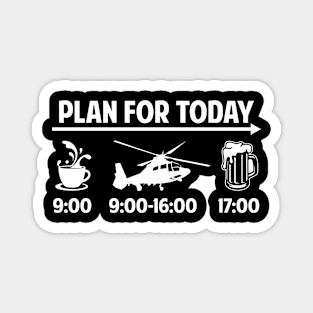 Plan for today-helicopter shirt Magnet