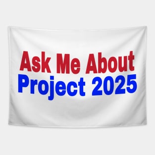 Ask Me About Project 2025 - Front Tapestry