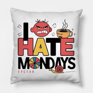 I hate mondays Pillow