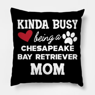 chesapeake bay retriever - Kinda busy being a chasapeake bay retriever mom Pillow