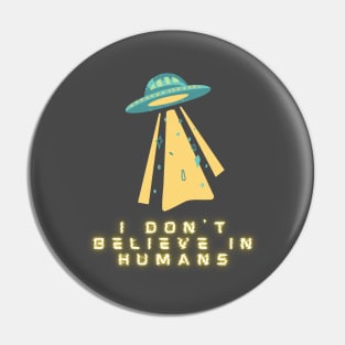 I don't believe in humans Pin