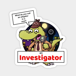 What Do You Call An Alligator In A Vest? Magnet