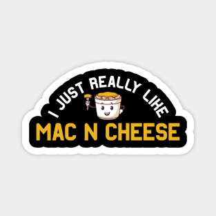 I just really like Mac N Cheese | MacNCheese Cheese Lover Magnet