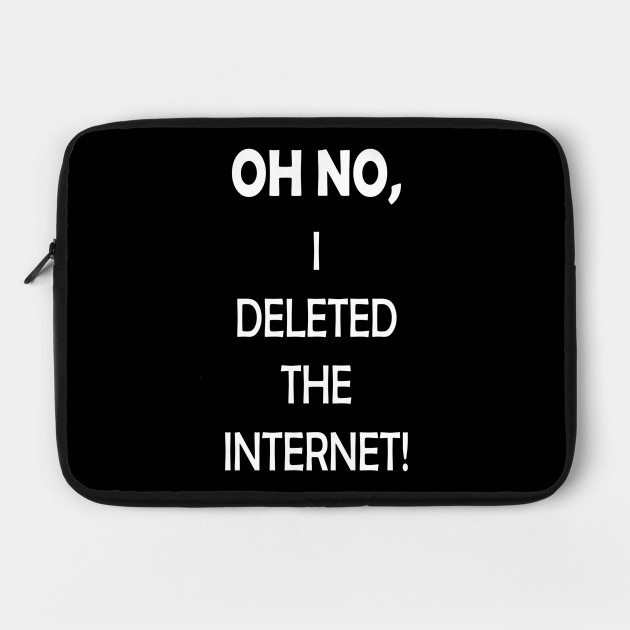 Deleted The Internet Idiot