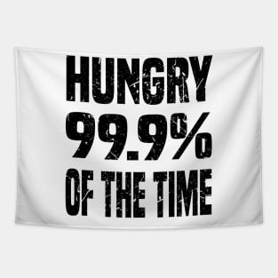 HUNGRY 99.9% OF THE TIME GRUNGE DISTRESSED STYLE Tapestry