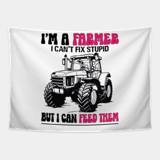 I'm A Farmer I Can't Fix Stupid But I Can Feed Funny Farming Tapestry