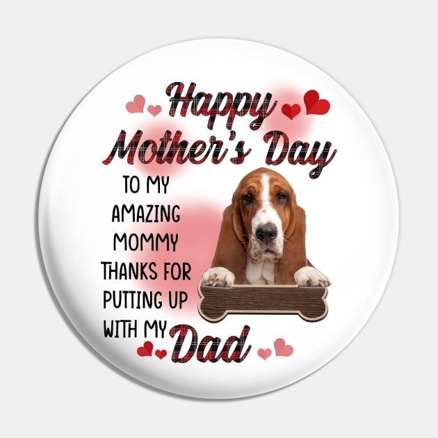 Basset Hound Happy Mother's Day To My Amazing Mommy Pin by Benko Clarence