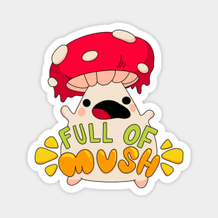 Full of mush, mushroom guy Sobre Alba Magnet