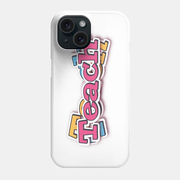 Teach Phone Case by ProjectX23