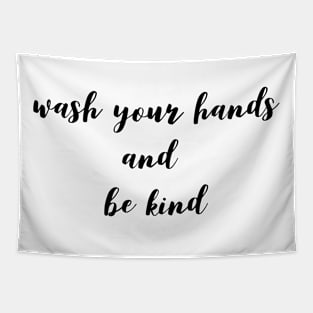 Wash Your Hands And Be Kind Tapestry