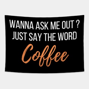 Ask me out with coffee - coffee lover design Tapestry