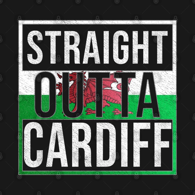 Straight Outta Cardiff - Gift for Welshmen, Welshwomen From Cardiff in Wales Welsh by Country Flags